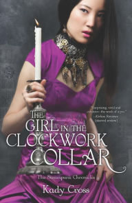 Title: The Girl in the Clockwork Collar, Author: Kady Cross