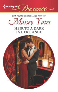 Title: Heir to a Dark Inheritance (Secret Heirs of Powerful Men Series #2), Author: Maisey Yates