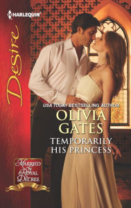 Title: Temporarily His Princess (Harlequin Desire Series #2231), Author: Olivia Gates