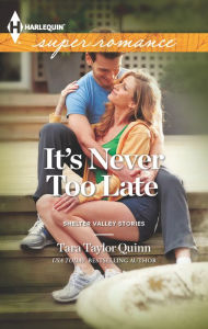 Title: It's Never Too Late, Author: Tara Taylor Quinn