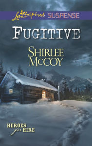 Title: Fugitive (Heroes for Hire Series #8), Author: Shirlee McCoy