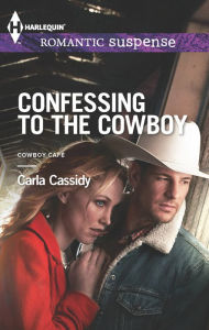 Title: Confessing to the Cowboy (Harlequin Romantic Suspense Series #1755), Author: Carla Cassidy
