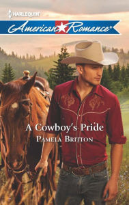 Title: A Cowboy's Pride, Author: Pamela Britton