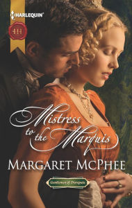 Title: Mistress to the Marquis, Author: Margaret McPhee