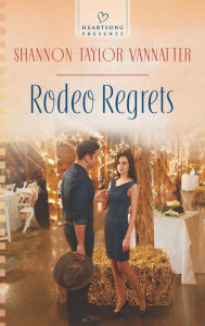 Title: Rodeo Regrets (Heartsong Presents Series #1055), Author: Shannon Taylor Vannatter