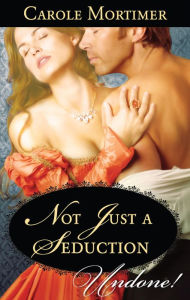 Title: Not Just a Seduction, Author: Carole Mortimer