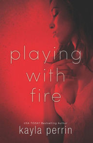 Title: Playing with Fire, Author: Kayla Perrin