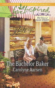 Title: The Bachelor Baker, Author: Carolyne Aarsen