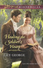 Healing the Soldier's Heart (Love Inspired Historical Series)