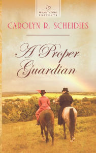 Title: A Proper Guardian (Heartsong Presents Series #1057), Author: Carolyn R. Scheidies