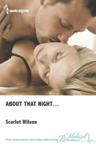 Title: About That Night . . ., Author: Scarlet Wilson