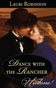 Title: Dance with the Rancher, Author: Lauri Robinson