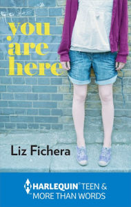 Title: You Are Here, Author: Liz Fichera