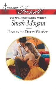 Title: Lost to the Desert Warrior, Author: Sarah Morgan