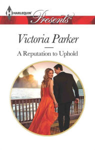 Title: A Reputation to Uphold, Author: Victoria Parker