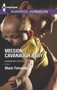 Title: Mission: Cavanaugh Baby (Harlequin Romantic Suspense Series #1767), Author: Marie Ferrarella
