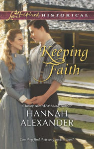 Title: Keeping Faith (Love Inspired Historical Series), Author: Hannah Alexander