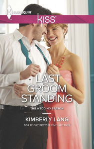 Title: Last Groom Standing (Harlequin Kiss Series #33), Author: Kimberly Lang