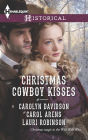 Christmas Cowboy Kisses: A Family for Christmas / A Christmas Miracle / Christmas with Her Cowboy (Harlequin Historical Series #1155)