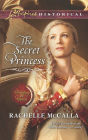 The Secret Princess (Love Inspired Historical Series)