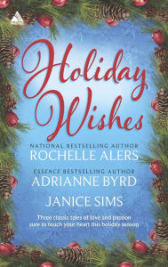 Title: Holiday Wishes: Shepherd Moon / Wishing on a Starr / A Christmas Serenade (Harlequin Kimani Arabesque Series), Author: Rochelle Alers