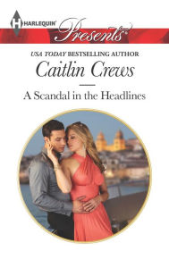 Title: A Scandal in the Headlines, Author: Caitlin Crews