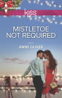 Mistletoe Not Required (Harlequin Kiss Series #37)