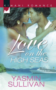 Title: Love on the High Seas (Harlequin Kimani Romance Series #356), Author: Yasmin Sullivan