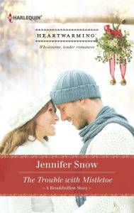 Title: The Trouble with Mistletoe: A Clean Romance, Author: Jennifer Snow