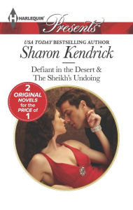 Title: Defiant in the Desert & The Sheikh's Undoing, Author: Sharon Kendrick