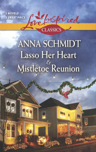 Textbook ebooks download Lasso Her Heart and Mistletoe Reunion 9781460323366
