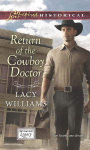 Title: Return of the Cowboy Doctor, Author: Lacy Williams