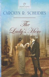 Title: The Lady's Hero (Heartsong Presents Series #1073), Author: Carolyn R. Scheidies