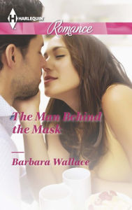 Title: The Man Behind the Mask (Harlequin Romance Series #4408), Author: Barbara Wallace