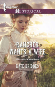 Title: Rancher Wants a Wife, Author: Kate Bridges