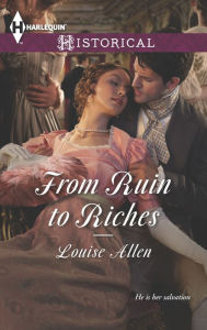 Title: From Ruin to Riches (Harlequin Historical Series #1169), Author: Louise Allen