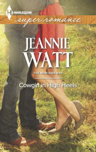 Title: Cowgirl in High Heels (Harlequin Super Romance Series #1899), Author: Jeannie Watt