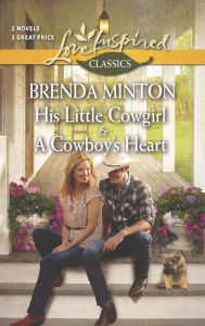 Title: His Little Cowgirl and A Cowboy's Heart (Love Inspired Classics Series), Author: Brenda Minton