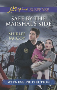 Title: Safe by the Marshal's Side, Author: Shirlee McCoy