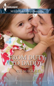 Title: From Duty to Daddy, Author: Sue MacKay