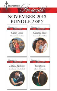 Title: Harlequin Presents November 2013 - Bundle 2 of 2: A Scandal in the Headlines\Never Gamble with a Caffarelli\Secrets of a Powerful Man\A Touch of Temptation, Author: Caitlin Crews