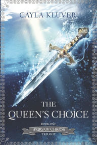 Title: The Queen's Choice, Author: Cayla Kluver