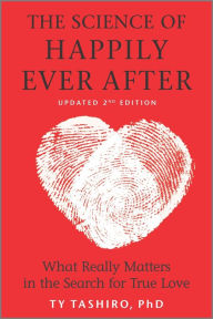 Title: The Science of Happily Ever After: What Really Matters in the Quest for Enduring Love, Author: Ty Tashiro