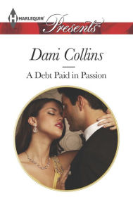 Title: A Debt Paid in Passion, Author: Dani Collins