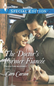 Title: The Doctor's Former Fiancée, Author: Caro Carson