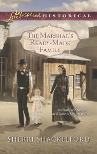 Title: The Marshal's Ready-Made Family (Love Inspired Historical Series), Author: Sherri Shackelford