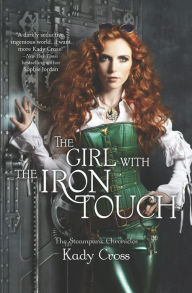 Title: The Girl with the Iron Touch, Author: Kady Cross