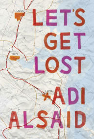 Title: Let's Get Lost, Author: Adi Alsaid