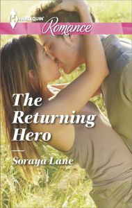 Title: The Returning Hero (Harlequin Romance Series #4415), Author: Soraya Lane