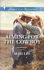 Aiming for the Cowboy (Harlequin American Romance Series #1491)